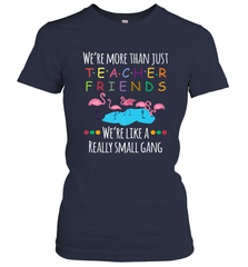 We're More Than Teacher Friends Like A Really Small Gang Women's T-Shirt Women's T-Shirt - belovedtshirt