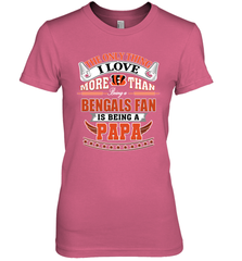 NFL The Only Thing I Love More Than Being A Cincinnati Bengals Fan Is Being A Papa Football Women's Premium T-Shirt Women's Premium T-Shirt - belovedtshirt