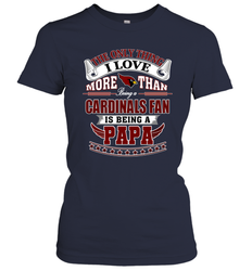 NFL The Only Thing I Love More Than Being A Arizona Cardinals Fan Is Being A Papa Football Women's T-Shirt