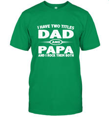 Funny Fathers Day Gift  I Have Two Titles Dad And Papa Men's T-Shirt Men's T-Shirt - belovedtshirt