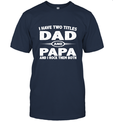 Funny Fathers Day Gift  I Have Two Titles Dad And Papa Men's T-Shirt Men's T-Shirt - belovedtshirt