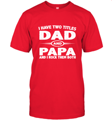 Funny Fathers Day Gift  I Have Two Titles Dad And Papa Men's T-Shirt Men's T-Shirt - belovedtshirt