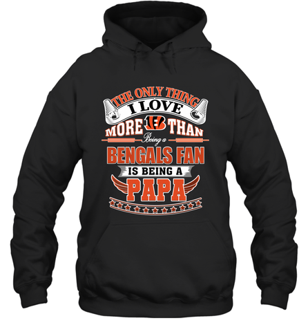 NFL The Only Thing I Love More Than Being A Cincinnati Bengals Fan Is Being A Papa Football Hooded Sweatshirt Hooded Sweatshirt / Black / S Hooded Sweatshirt - belovedtshirt