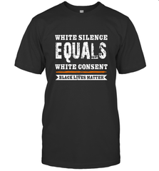 White Silence Equals White Consent Black Lives Matter Men's T-Shirt Men's T-Shirt - belovedtshirt