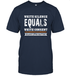 White Silence Equals White Consent Black Lives Matter Men's T-Shirt