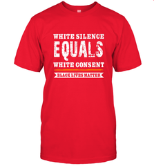 White Silence Equals White Consent Black Lives Matter Men's T-Shirt Men's T-Shirt - belovedtshirt