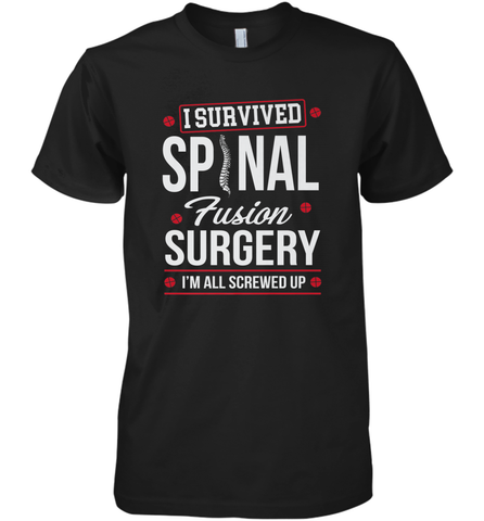 I Survived Spinal Fusion Surgery Men's Premium T-Shirt Men's Premium T-Shirt / Black / XS Men's Premium T-Shirt - belovedtshirt