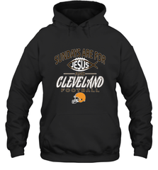 Sundays Are For Jesus and Cleveland Funny Christian Football Hooded Sweatshirt Hooded Sweatshirt - belovedtshirt