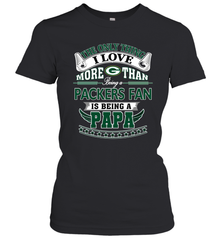 NFL The Only Thing I Love More Than Being A Green Bay Packers Fan Is Being A Papa Football Women's T-Shirt Women's T-Shirt - belovedtshirt