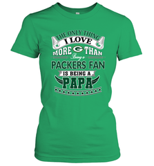 NFL The Only Thing I Love More Than Being A Green Bay Packers Fan Is Being A Papa Football Women's T-Shirt Women's T-Shirt - belovedtshirt