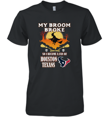 Broom Broke So I Became A Fan of Houston Texans  NFL Halloween Costume Men's Premium T-Shirt Men's Premium T-Shirt - belovedtshirt