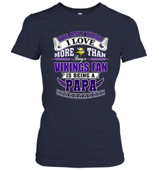 NFL The Only Thing I Love More Than Being A Minnesota Vikings Fan Is Being A Papa Football Women's T-Shirt