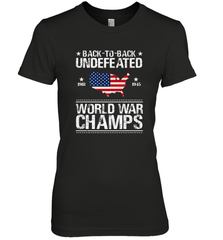 Back To Back Undefeated World War Champs Gift Women's Premium T-Shirt Women's Premium T-Shirt - belovedtshirt