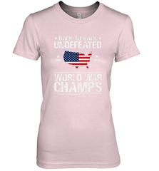 Back To Back Undefeated World War Champs Gift Women's Premium T-Shirt Women's Premium T-Shirt - belovedtshirt