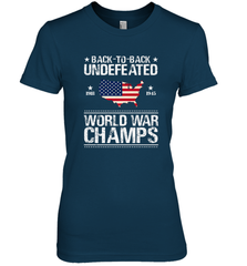 Back To Back Undefeated World War Champs Gift Women's Premium T-Shirt Women's Premium T-Shirt - belovedtshirt