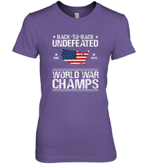 Back To Back Undefeated World War Champs Gift Women's Premium T-Shirt Women's Premium T-Shirt - belovedtshirt