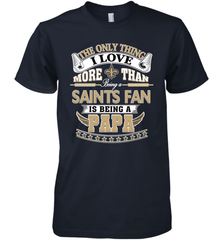 NFL The Only Thing I Love More Than Being A New Orleans Saints Fan Is Being A Papa Football Men's Premium T-Shirt Men's Premium T-Shirt - belovedtshirt