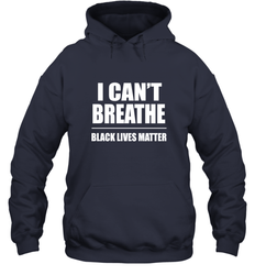 I can't breathe Black lives matter Hooded Sweatshirt