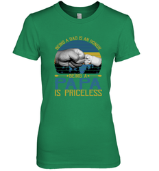 Being A Dad Is An Honor Being Papa Is Priceless Grandpa t Women's Premium T-Shirt