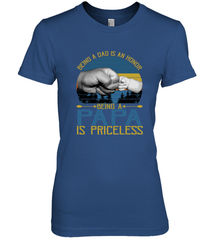 Being A Dad Is An Honor Being Papa Is Priceless Grandpa t Women's Premium T-Shirt Apparel - belovedtshirt