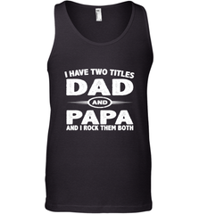 Funny Fathers Day Gift  I Have Two Titles Dad And Papa Men's Tank Top Men's Tank Top - belovedtshirt