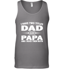 Funny Fathers Day Gift  I Have Two Titles Dad And Papa Men's Tank Top Men's Tank Top - belovedtshirt