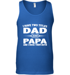 Funny Fathers Day Gift  I Have Two Titles Dad And Papa Men's Tank Top Men's Tank Top - belovedtshirt