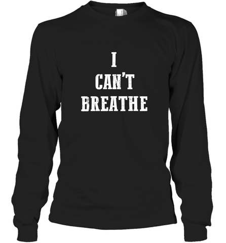 I can't breathe Black lives matter simple message Long Sleeve T-Shirt Long Sleeve T-Shirt / Black / S Long Sleeve T-Shirt - belovedtshirt
