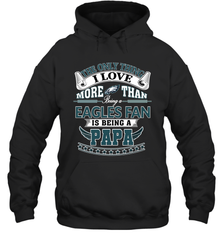 NFL The Only Thing I Love More Than Being A Philadelphia Eagles Fan Is Being A Papa Football Hooded Sweatshirt Hooded Sweatshirt - belovedtshirt
