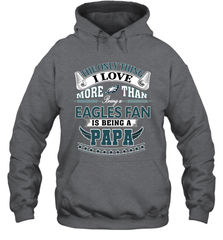 NFL The Only Thing I Love More Than Being A Philadelphia Eagles Fan Is Being A Papa Football Hooded Sweatshirt Hooded Sweatshirt - belovedtshirt