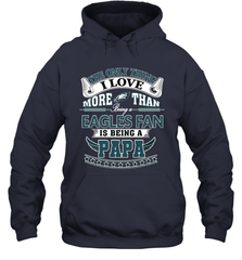NFL The Only Thing I Love More Than Being A Philadelphia Eagles Fan Is Being A Papa Football Hooded Sweatshirt Hooded Sweatshirt - belovedtshirt