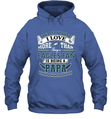 NFL The Only Thing I Love More Than Being A Philadelphia Eagles Fan Is Being A Papa Football Hooded Sweatshirt Hooded Sweatshirt - belovedtshirt