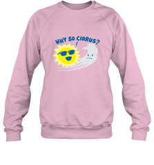 Weather Why So Cirrus Serious Cloud Funny Crewneck Sweatshirt Crewneck Sweatshirt - belovedtshirt