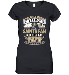 NFL The Only Thing I Love More Than Being A New Orleans Saints Fan Is Being A Papa Football Women's V-Neck T-Shirt Women's V-Neck T-Shirt - belovedtshirt