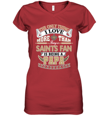 NFL The Only Thing I Love More Than Being A New Orleans Saints Fan Is Being A Papa Football Women's V-Neck T-Shirt Women's V-Neck T-Shirt - belovedtshirt