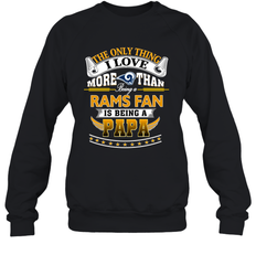 NFL The Only Thing I Love More Than Being A Los Angeles Rams Fan Is Being A Papa Football Crewneck Sweatshirt