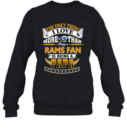 NFL The Only Thing I Love More Than Being A Los Angeles Rams Fan Is Being A Papa Football Crewneck Sweatshirt Crewneck Sweatshirt / Black / S Crewneck Sweatshirt - belovedtshirt