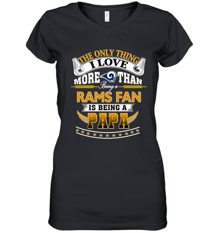 NFL The Only Thing I Love More Than Being A Los Angeles Rams Fan Is Being A Papa Football Women's V-Neck T-Shirt Women's V-Neck T-Shirt / Black / S Women's V-Neck T-Shirt - belovedtshirt