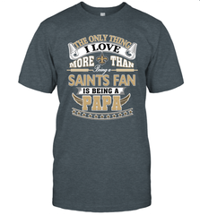 NFL The Only Thing I Love More Than Being A New Orleans Saints Fan Is Being A Papa Football Men's T-Shirt Men's T-Shirt - belovedtshirt