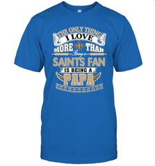 NFL The Only Thing I Love More Than Being A New Orleans Saints Fan Is Being A Papa Football Men's T-Shirt Men's T-Shirt - belovedtshirt