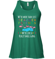 We're More Than Teacher Friends Like A Really Small Gang Women's Racerback Tank Women's Racerback Tank - belovedtshirt