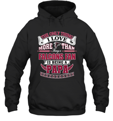 NFL The Only Thing I Love More Than Being A Atlanta Falcons Fan Is Being A Papa Football Hooded Sweatshirt Hooded Sweatshirt - belovedtshirt