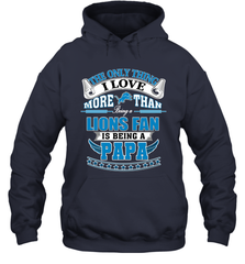 NFL The Only Thing I Love More Than Being A Detroit Lions Fan Is Being A Papa Football Hooded Sweatshirt Hooded Sweatshirt - belovedtshirt