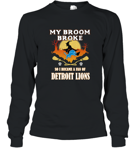 Broom Broke So I Became A Fan of Detroit Lions  NFL Halloween Costume Long Sleeve T-Shirt Long Sleeve T-Shirt / Black / S Long Sleeve T-Shirt - belovedtshirt