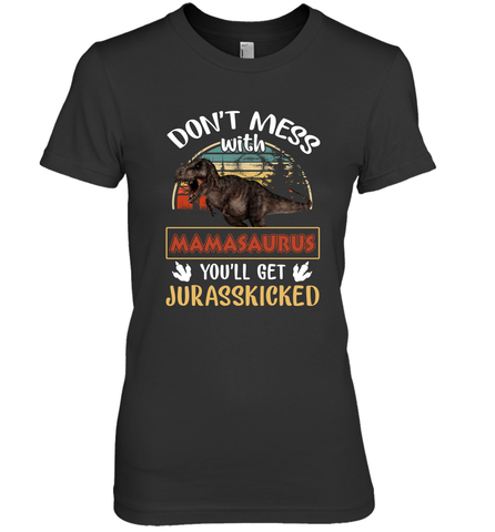 Dont mess with Mamasaurus Women's Premium T-Shirt Women's Premium T-Shirt / Black / XS Women's Premium T-Shirt - belovedtshirt