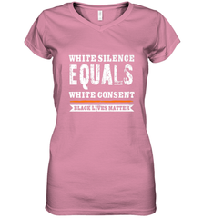 White Silence Equals White Consent Black Lives Matter Women's V-Neck T-Shirt Women's V-Neck T-Shirt - belovedtshirt