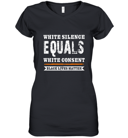 White Silence Equals White Consent Black Lives Matter Women's V-Neck T-Shirt Women's V-Neck T-Shirt / Black / S Women's V-Neck T-Shirt - belovedtshirt
