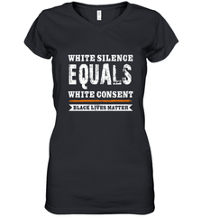 White Silence Equals White Consent Black Lives Matter Women's V-Neck T-Shirt Women's V-Neck T-Shirt - belovedtshirt