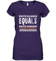 White Silence Equals White Consent Black Lives Matter Women's V-Neck T-Shirt Women's V-Neck T-Shirt - belovedtshirt