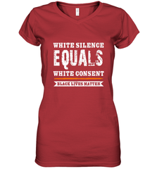 White Silence Equals White Consent Black Lives Matter Women's V-Neck T-Shirt Women's V-Neck T-Shirt - belovedtshirt